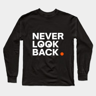 The inscription never look back Long Sleeve T-Shirt